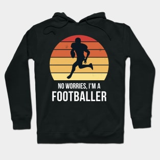 No worries i'm a footballer Hoodie